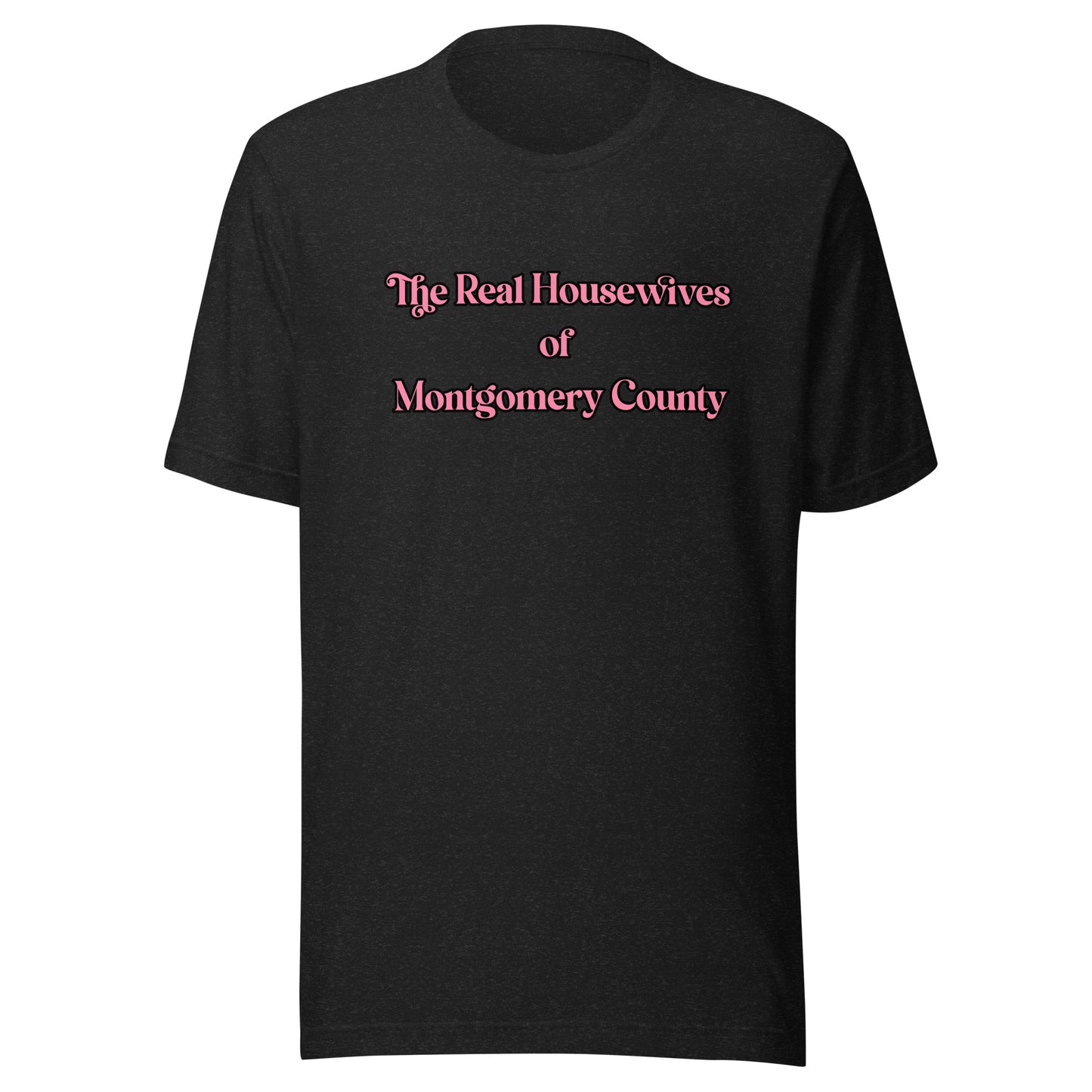 Real Housewives Montgomery County Unisex t-shirt