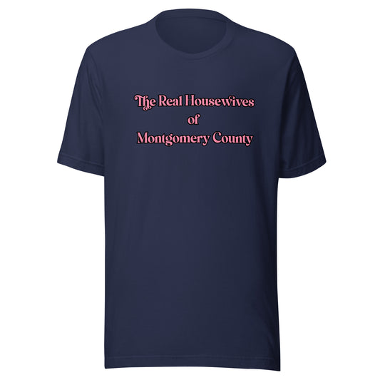 Real Housewives Montgomery County Unisex t-shirt