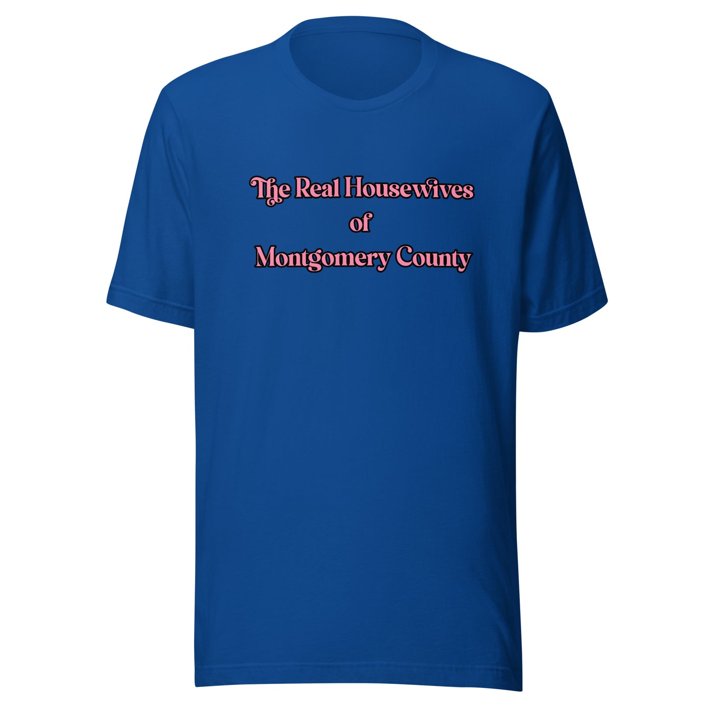 Real Housewives Montgomery County Unisex t-shirt