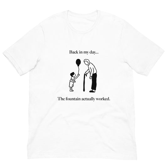 Back In My Day Fountain T-shirt