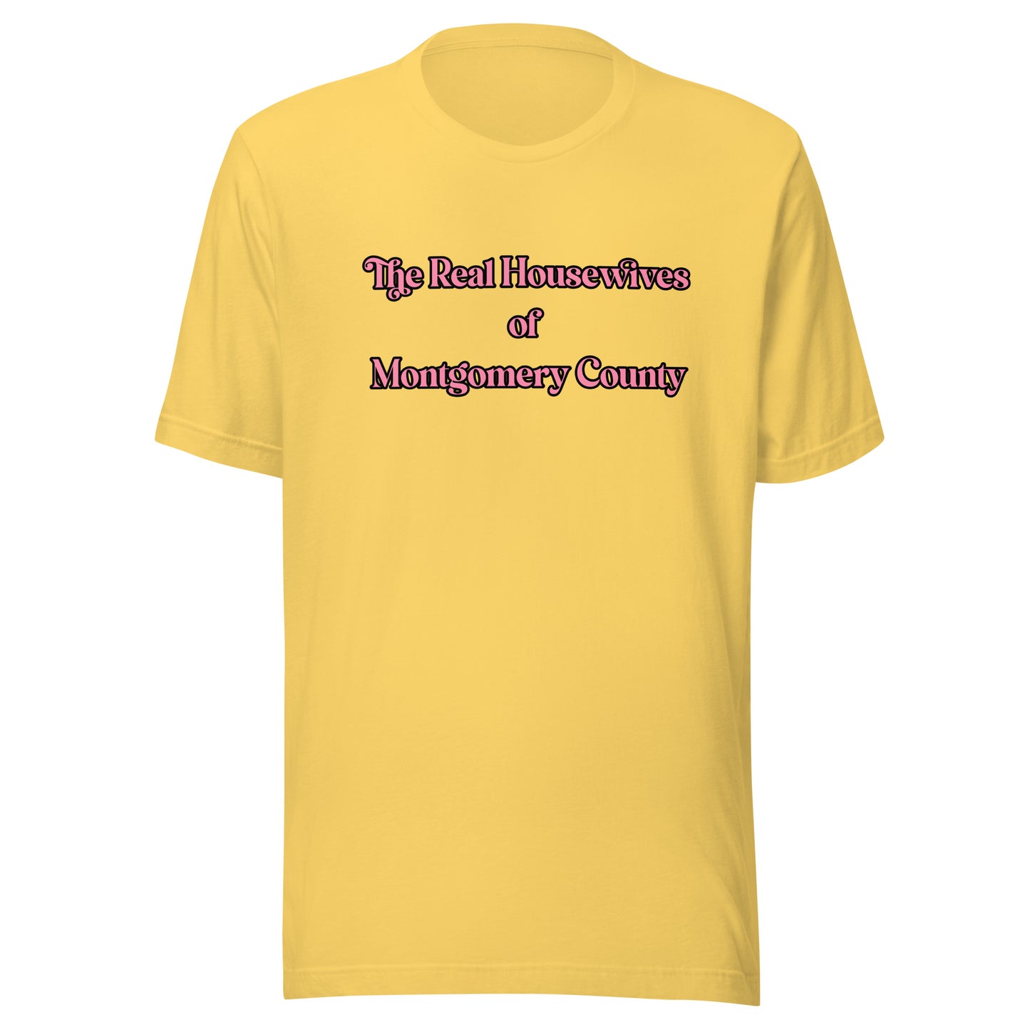 Real Housewives Montgomery County Unisex t-shirt